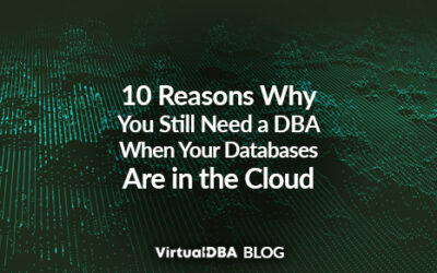 10 Reasons Why You Still Need a DBA When Your Databases Are in the Cloud