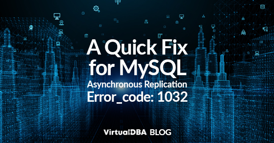 A Quick Fix for MySQL Asynchronous Replication Error_code: 1032 Could not execute Update_rows event on table; Can’t find record