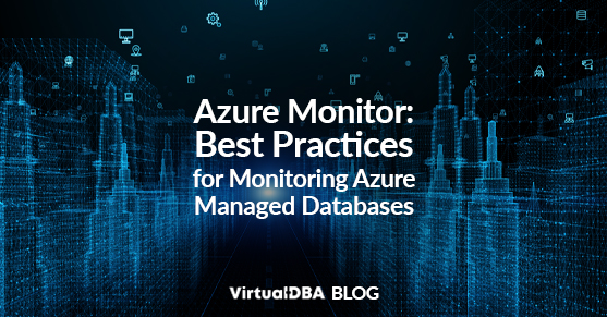 Azure Monitor: Best Practices for Monitoring Azure Managed Databases