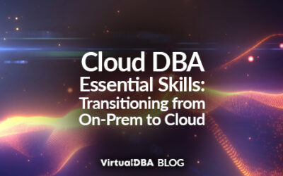 Cloud DBA Essential Skills: Transitioning from On-Prem to Cloud