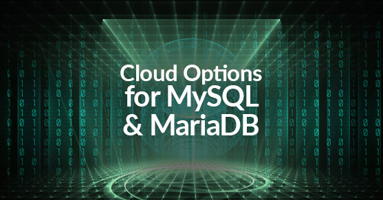 Cloud Options for MySQL and MariaDB