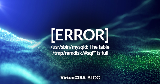 [ERROR] _usr_sbin_mysqld- The table '_tmp_ramdisk_#sql_' is full