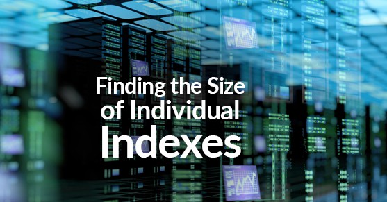 Finding the Size of Individual Indexes