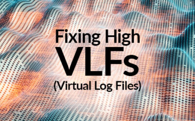 Fixing High VLFs (Virtual Log Files)