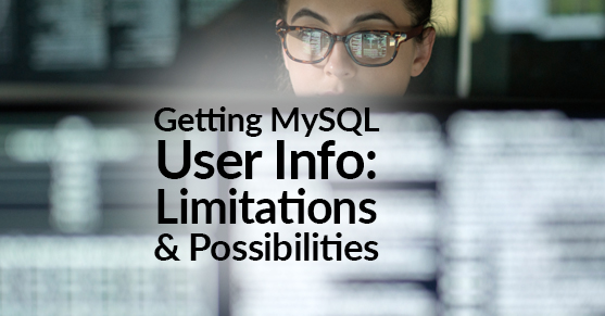 Getting MySQL User Info: Limitations and Possibilities