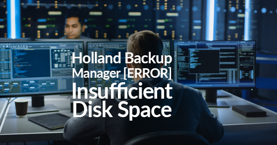 Holland Backup Manager [ERROR] Insufficient Disk Space