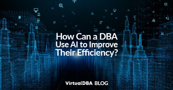 How Can a DBA Use AI to Improve Their Efficiency?