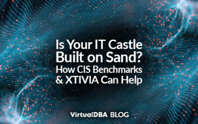 Is Your IT Castle Built on Sand? How CIS Benchmarks and XTIVIA Can Help