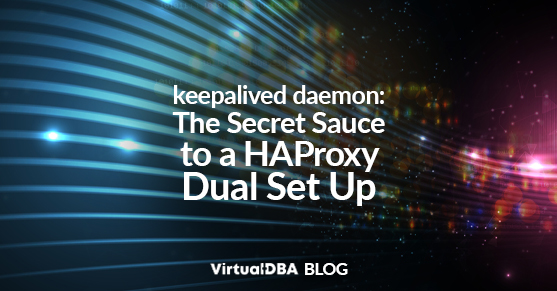 keepalived daemon: The Secret Sauce to a HAProxy Dual Set Up