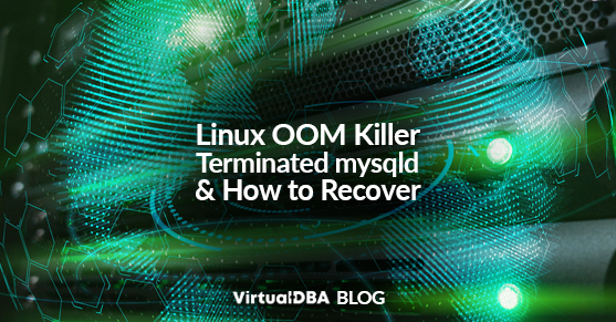 Linux OOM Killer Terminated mysqld and How to Recover