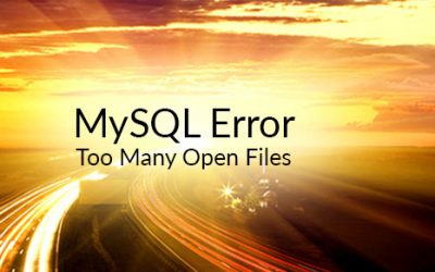 MySQL Error-Too Many Open Files