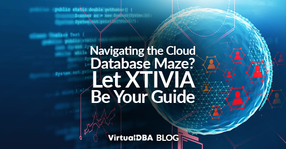 Navigating the Cloud Database Maze? Let XTIVIA Be Your Guide