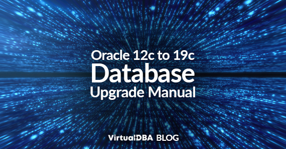 Oracle 12c to 19c Database Upgrade Manual