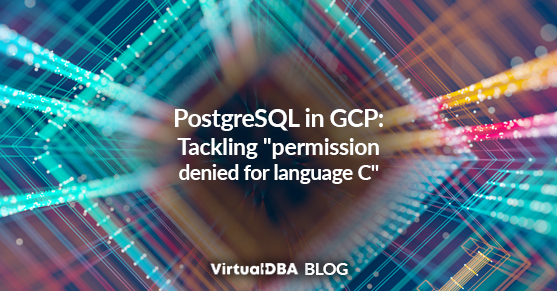 PostgreSQL in GCP- Tackling permission denied for language C