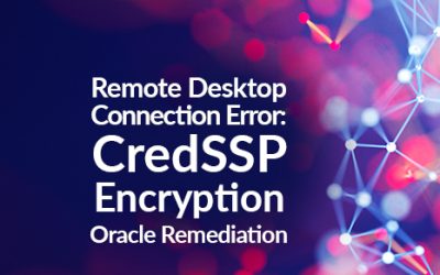 Remote Desktop Connection Error: CredSSP Encryption Oracle Remediation