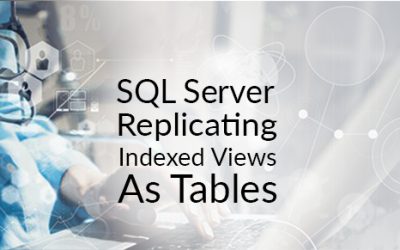 SQL Server: Replicating Indexed Views as Tables