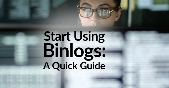 Start Using Binlogs: A Quick Guide
