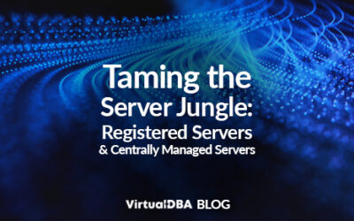 Taming the Server Jungle: Registered Servers and Centrally Managed Servers