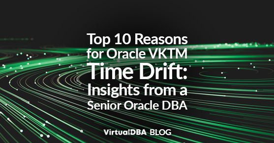 Top 10 Reasons for Oracle VKTM Time Drift: Insights from a Senior Oracle DBA