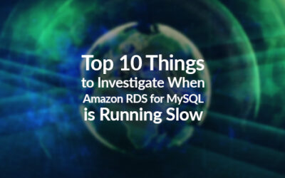 Top 10 Things to Investigate When Amazon RDS for MySQL is Running Slow or Performing Poorly