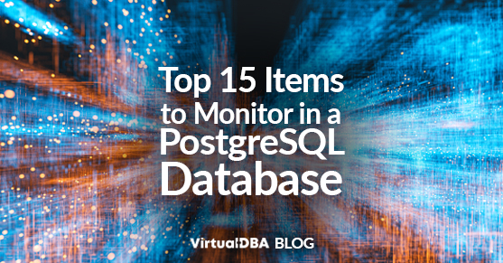 Top 15 Items to Monitor in a PostgreSQL Database