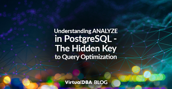 Understanding ANALYZE in PostgreSQL – The Hidden Key to Query Optimization