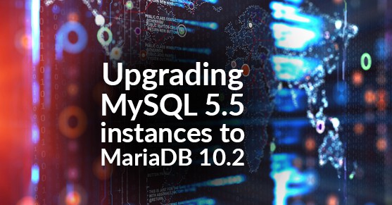Upgrading MySQL 5.5 instances to MariaDB 10.2