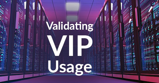 Validating VIP Usage