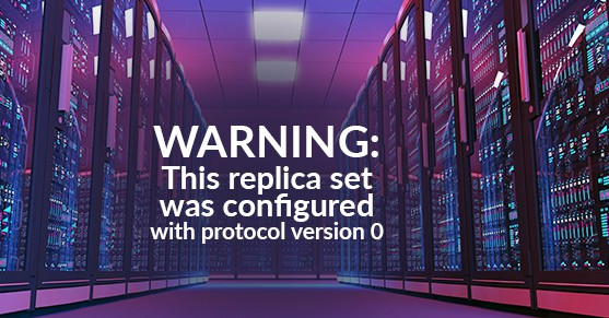 WARNING- This replica set was configured with protocol version 0