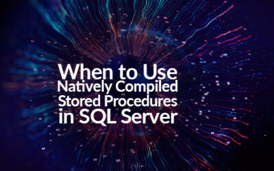 When to Use Natively Compiled Stored Procedures in SQL Server