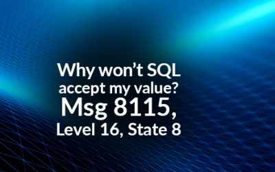 Why won’t SQL accept my value? Msg 8115, Level 16, State 8